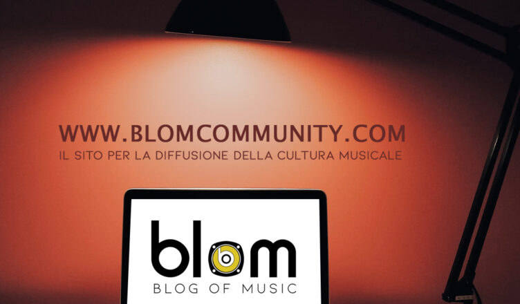 BLOM - Blog of music Il sito per la diffusione della cultura musicale